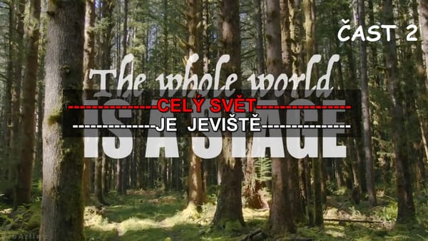 Svět je jeviště 1 - 2. část