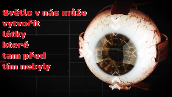 Světlo v nás může vytvořit látky, které tam před tím nebyly [Rumble]
